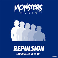 Repulsion - Laugh & Let Us In