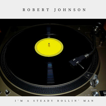 Robert Johnson - I'm a Steady Rollin' Man (Pop)