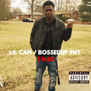 Lil Cam - I Was (Explicit)