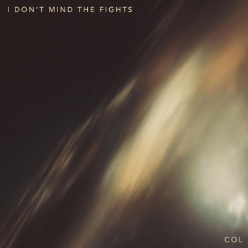 COL - I Don't Mind the Fights (Explicit)