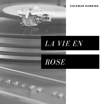 Coleman Hawkins - La Vie En Rose (Jazz)