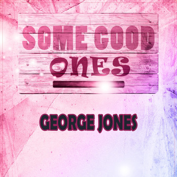 George Jones - Some Good Ones