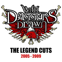 With Daggers Drawn - The Legend Cuts (2005 - 2009) (Explicit)