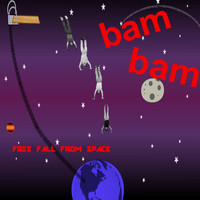 Bam Bam - Free Fall from Space