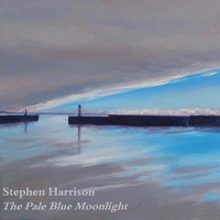 Stephen Harrison - The Pale Blue Moonlight