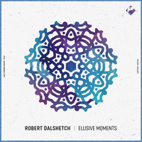 Robert Dalshetch - Elusive Moments