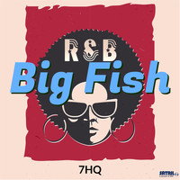 7HQ - Big Fish