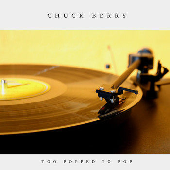 Chuck Berry - Too Popped to Pop (Pop)