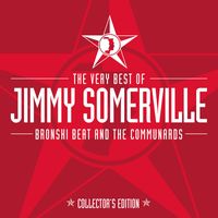 Jimmy Somerville, Bronski Beat & The Communards - The Very Best Of Jimmy Somerville, Bronski Beat & The Communards (Collector's Edition)