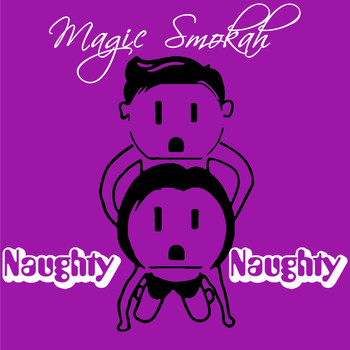 Magic Smokah - Naughty Naughty (Explicit)