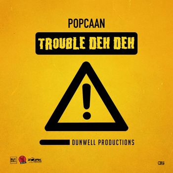 Popcaan - Trouble Deh Deh - Single