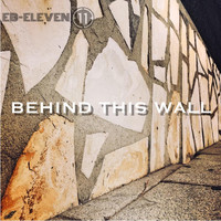 Eb11 - Behind This Wall