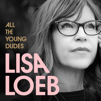 Lisa Loeb - All the Young Dudes