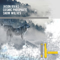 Jason Rivas, Cosmic Phosphate - Snow Wolves