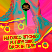 Nu Disco Bitches, Future 3000 - Back in Time