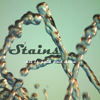 Stains - All Is Said and Done