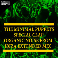 The Minimal Puppets - Special Clap (Organic Noise from Ibiza Extended Mix)