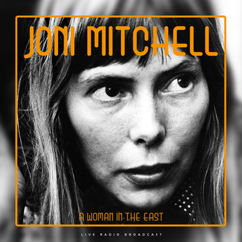 Joni Mitchell - A Woman In The East (Live)