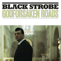 Black Strobe - Godforsaken Roads (Explicit)