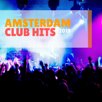 Various Artists - Amsterdam Club Hits 2019