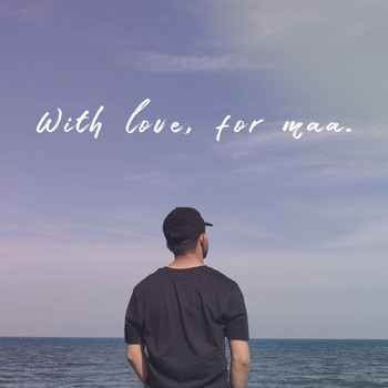 Abhishekh Khan - With love, for maa.