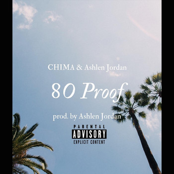 Chima - 80 Proof (feat. Ashlen Jordan) (Explicit)