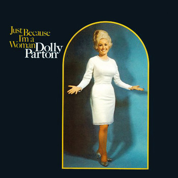 Dolly Parton - Just Because I'm a Woman