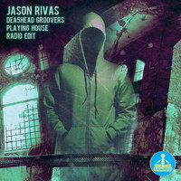 Jason Rivas, Dea5head Groovers - Playing House (Radio Edit)