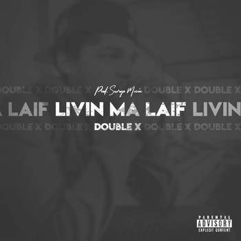 Double X - Livin Ma Laif (Explicit)