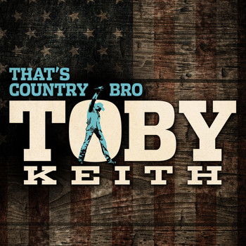 Toby Keith - That's Country Bro