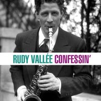Rudy Vallée - Confessin'