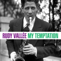 Rudy Vallée - My Temptation