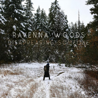 Ravenna Woods - Disappearing Someone