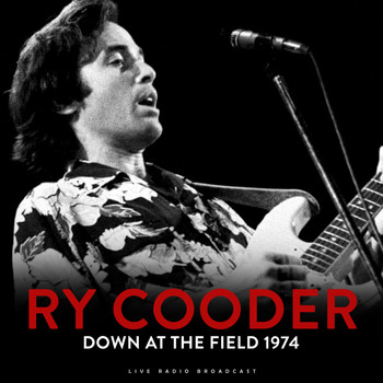 Ry Cooder - Down At The Field 1974 (Live)