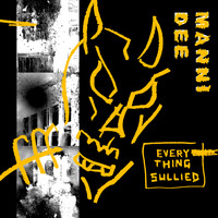 Manni Dee - Everything Sullied