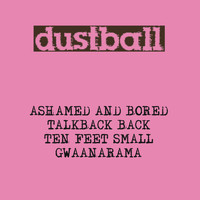 Dustball - Ashamed And Bored