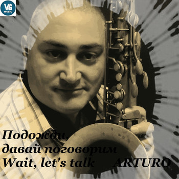 Arturo - Подожди, давай поговорим