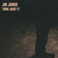 Jim Junior - Think About It