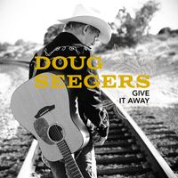 Doug Seegers - Give It Away