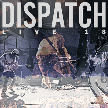 Dispatch - Live 18 (Explicit)
