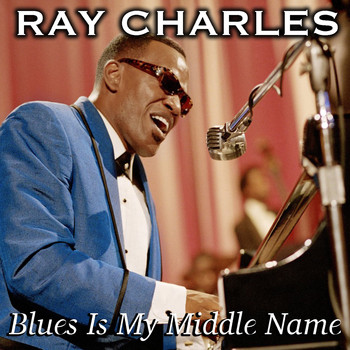 Ray Charles - Blues Is My Middle Name