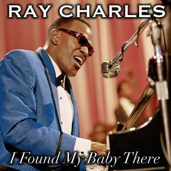 Ray Charles - I Found My Baby There