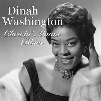 Dinah Washington - Chewin' Mama Blues