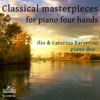 Ilio Barontini and Caterina Barontini - Classical Masterpieces for Piano Four Hands
