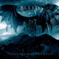 BLEED THE SKY - Paradigm in Entropy