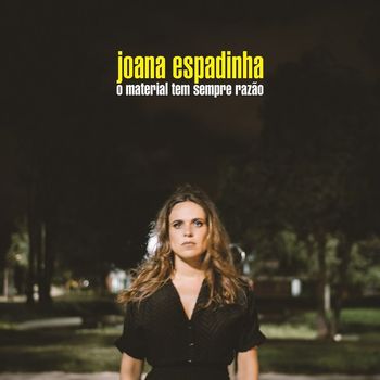 Joana Espadinha - O Material Tem Sempre Razão