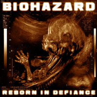 Biohazard - Reborn in Defiance (Explicit)