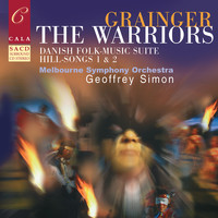 Melbourne Symphony Orchestra - Grainger: The Warriors, Danish Folk-Music Suite, Hill-Songs 1 & 2, Et Al.