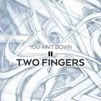 Two Fingers - You Ain't Down