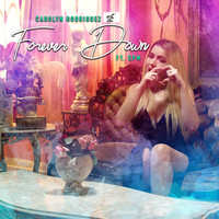 Carolyn Rodriguez - Forever Down
